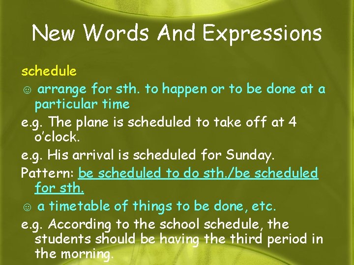New Words And Expressions schedule ☺ arrange for sth. to happen or to be