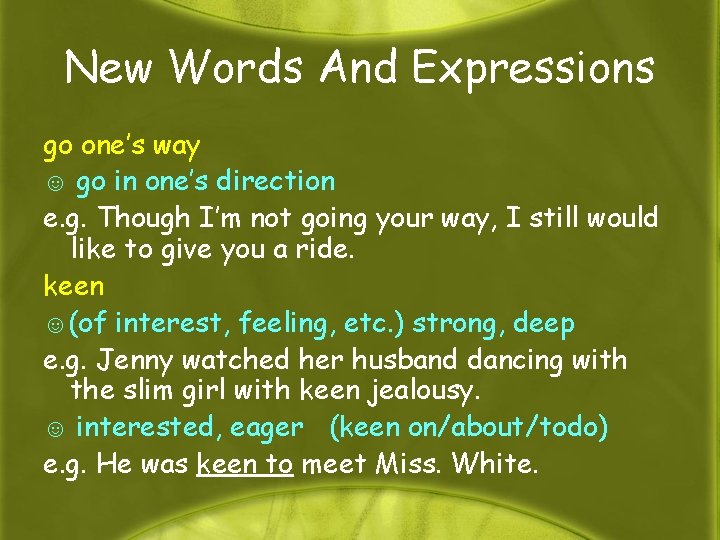 New Words And Expressions go one’s way ☺ go in one’s direction e. g.