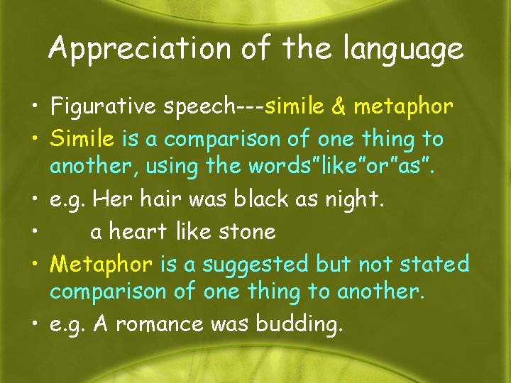 Appreciation of the language • Figurative speech---simile & metaphor • Simile is a comparison