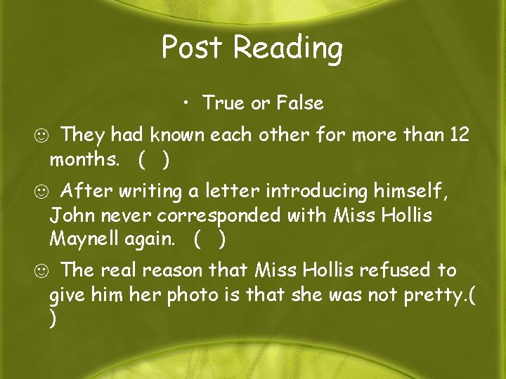 Post Reading • True or False ☺ They had known each other for more