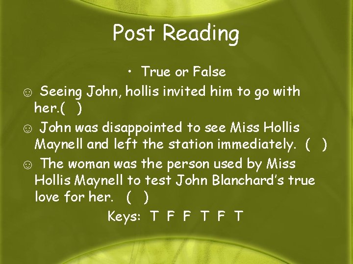 Post Reading • True or False ☺ Seeing John, hollis invited him to go