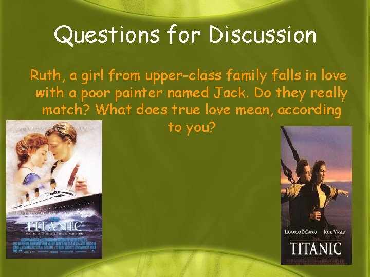Questions for Discussion Ruth, a girl from upper-class family falls in love with a