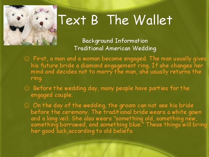 Text B The Wallet Background Information Traditional American Wedding ☺ First, a man and
