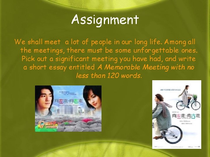 Assignment We shall meet a lot of people in our long life. Among all