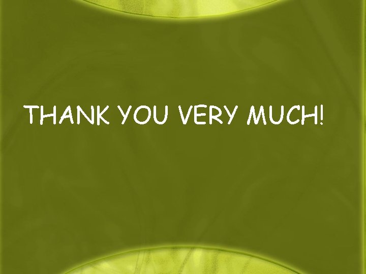 THANK YOU VERY MUCH! 