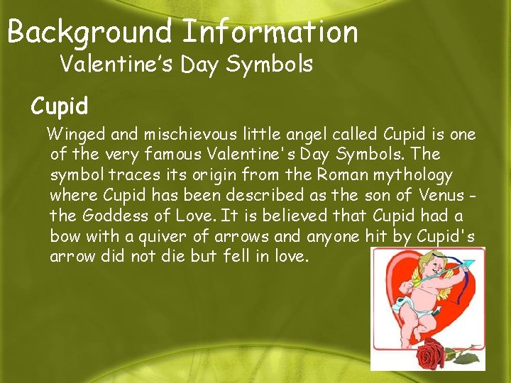 Background Information Valentine’s Day Symbols Cupid Winged and mischievous little angel called Cupid is