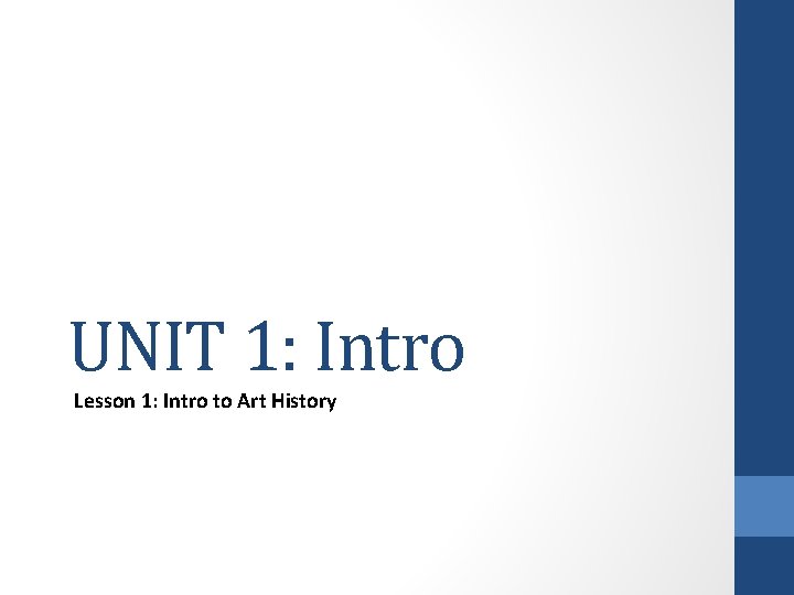 UNIT 1: Intro Lesson 1: Intro to Art History 