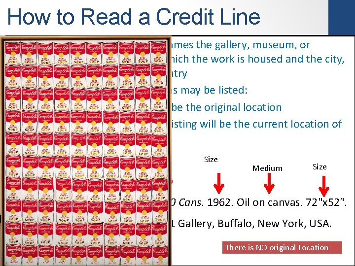 How to Read a Credit Line 6. Location Label the credit line • The