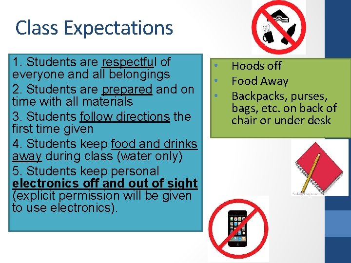 Class Expectations 1. Students are respectful of everyone and all belongings 2. Students are