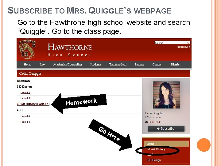 SUBSCRIBE TO MRS. QUIGGLE’S WEBPAGE Go to the Hawthrone high school website and search