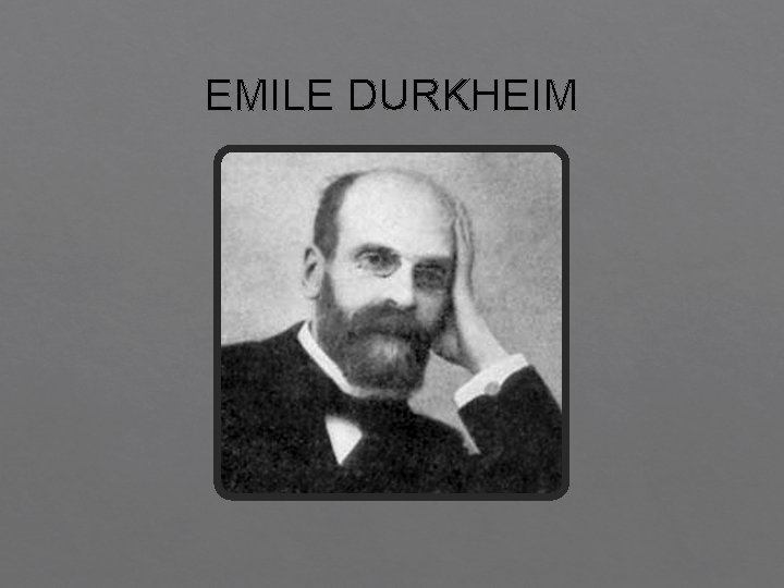 EMILE DURKHEIM 