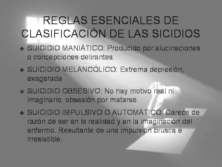 REGLAS ESENCIALES DE CLASIFICACIÓN DE LAS SICIDIOS v SUICIDIO MANIÁTICO: Producido por alucinaciones o