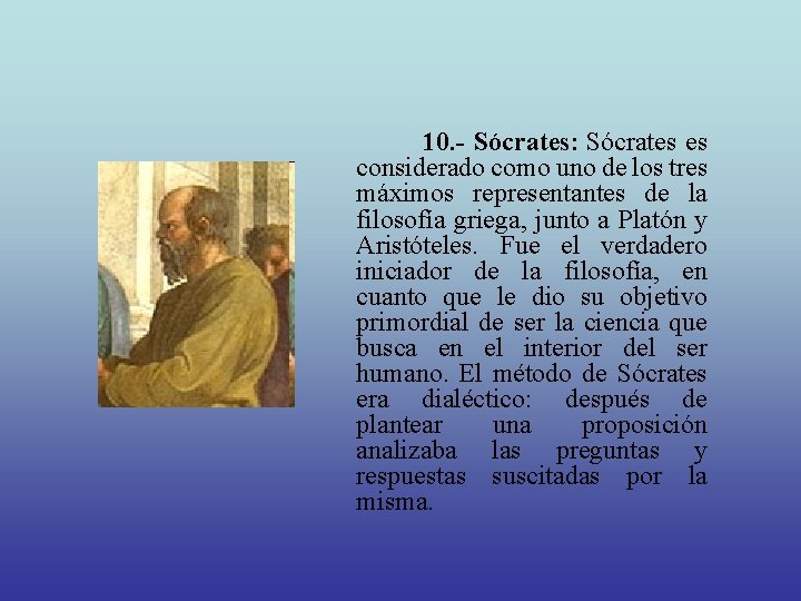 10. - Sócrates: Sócrates es considerado como uno de los tres máximos representantes de