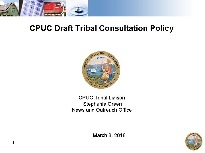 CPUC Draft Tribal Consultation Policy CPUC Tribal Liaison Stephanie Green News and Outreach Office