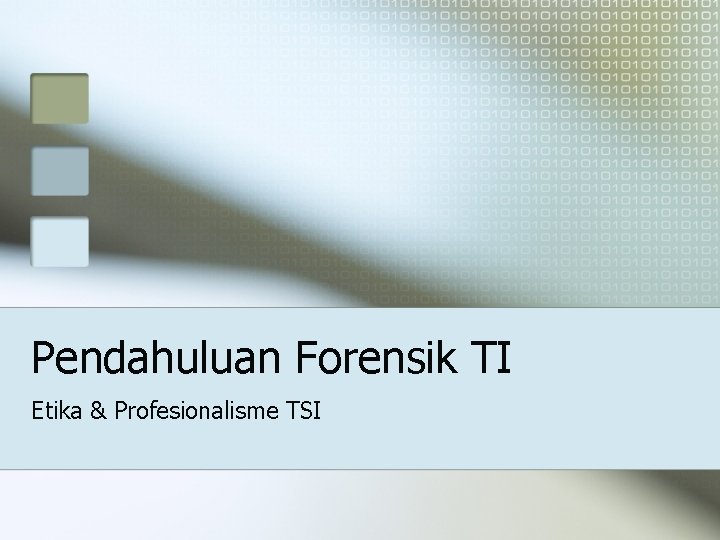 Pendahuluan Forensik TI Etika & Profesionalisme TSI 