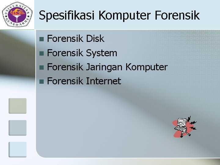 Spesifikasi Komputer Forensik n Forensik n Disk System Jaringan Komputer Internet 