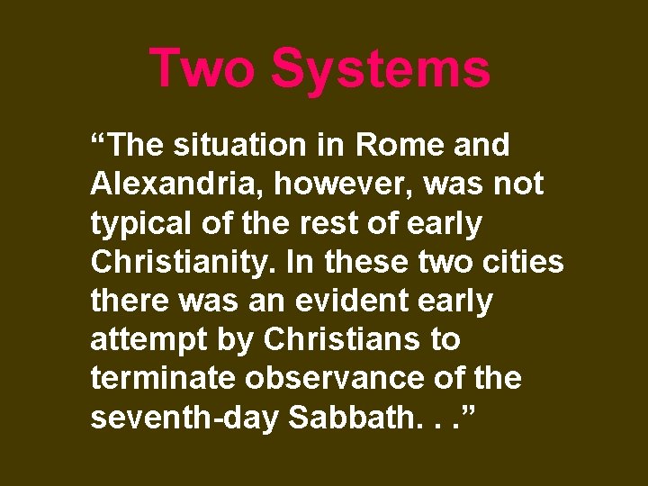 Two Systems “The situation in Rome and Alexandria, however, was not typical of the