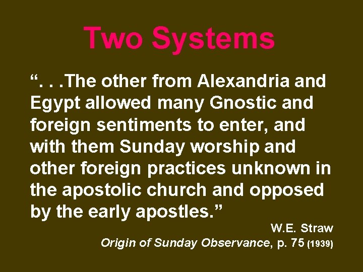 Two Systems “. . . The other from Alexandria and Egypt allowed many Gnostic