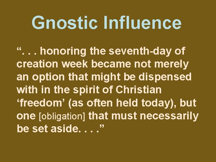 Gnostic Influence “. . . honoring the seventh-day of creation week became not merely
