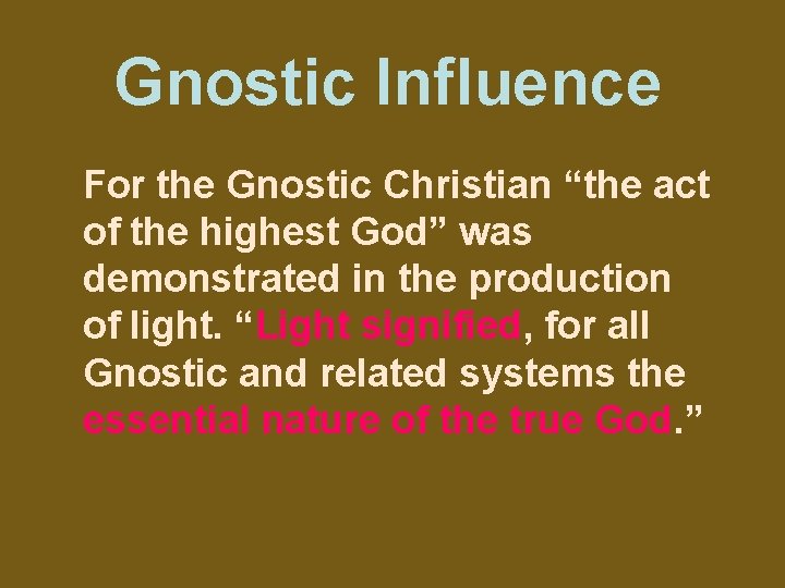 Gnostic Influence For the Gnostic Christian “the act of the highest God” was demonstrated
