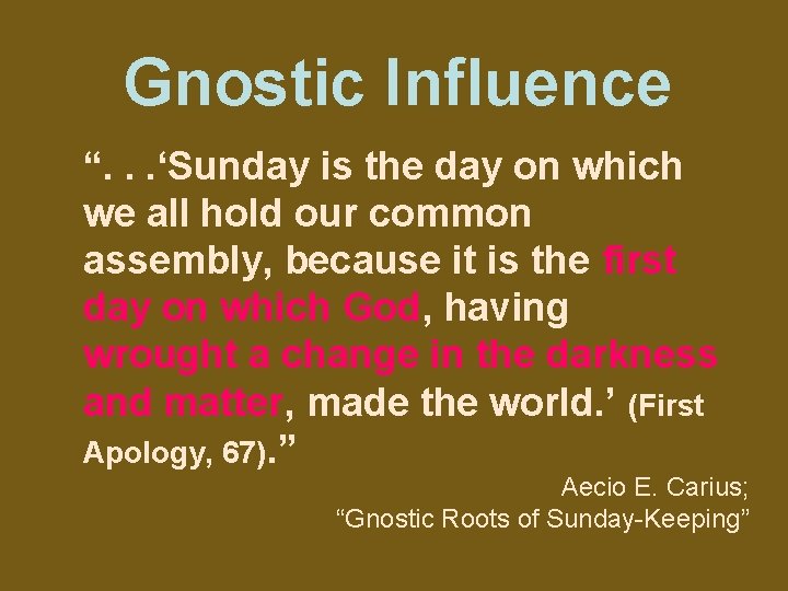 Gnostic Influence “. . . ‘Sunday is the day on which we all hold