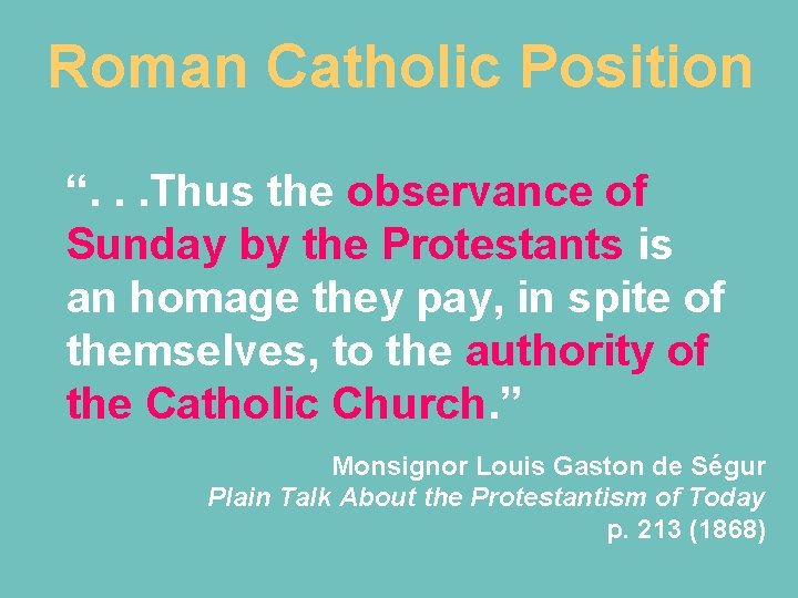 Roman Catholic Position “. . . Thus the observance of Sunday by the Protestants