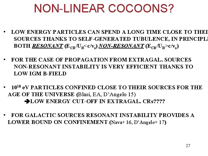 NON-LINEAR COCOONS? • LOW ENERGY PARTICLES CAN SPEND A LONG TIME CLOSE TO THEIR