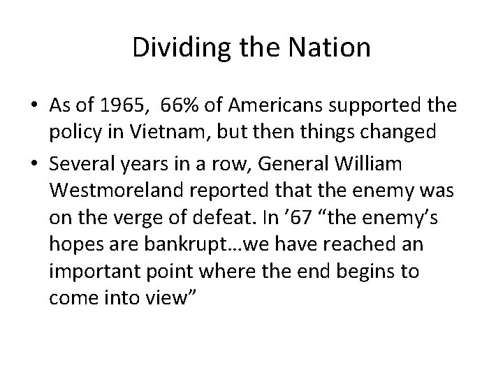 Dividing the Nation • As of 1965, 66% of Americans supported the policy in