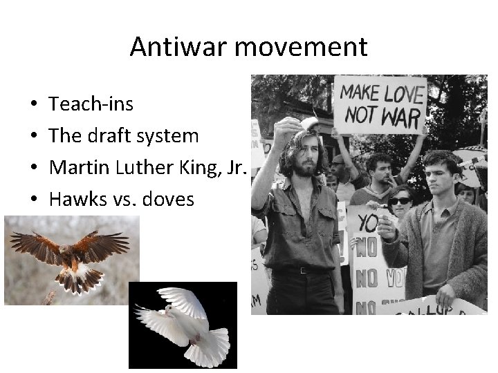 Antiwar movement • • Teach-ins The draft system Martin Luther King, Jr. Hawks vs.