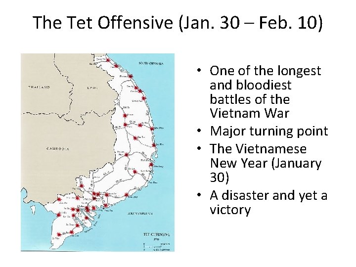 The Tet Offensive (Jan. 30 – Feb. 10) • One of the longest and