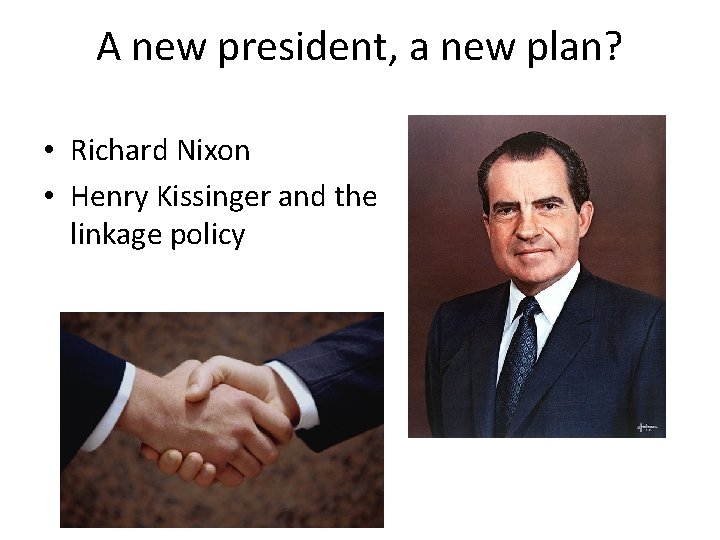 A new president, a new plan? • Richard Nixon • Henry Kissinger and the