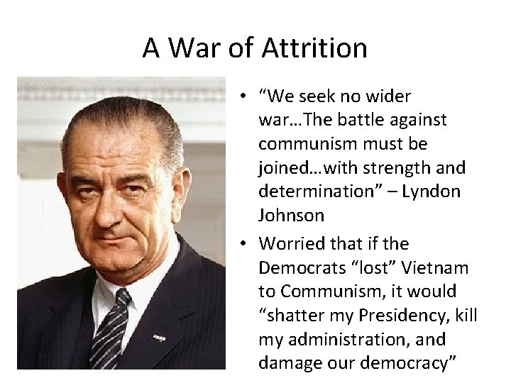 A War of Attrition • “We seek no wider war…The battle against communism must
