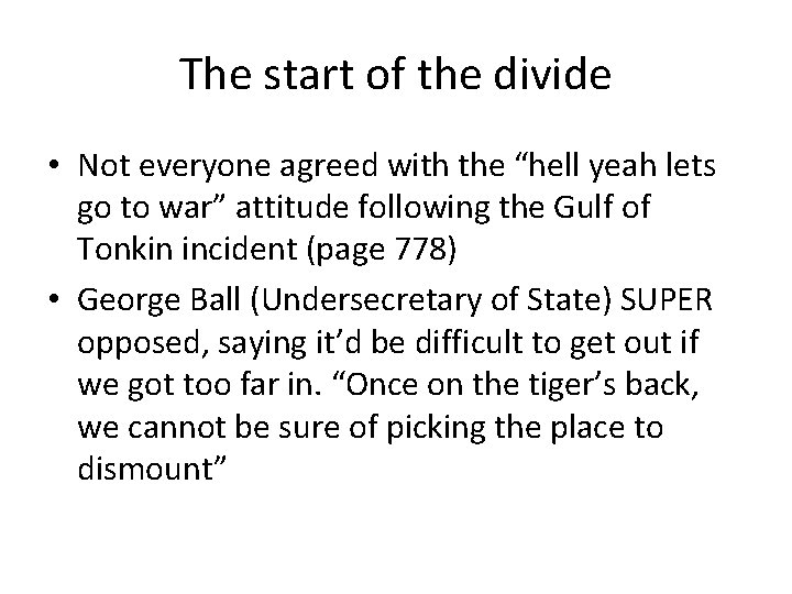 The start of the divide • Not everyone agreed with the “hell yeah lets