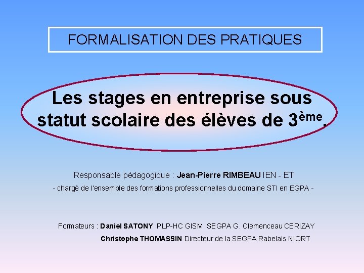 FORMALISATION DES PRATIQUES Les stages en entreprise sous statut scolaire des élèves de 3ème.