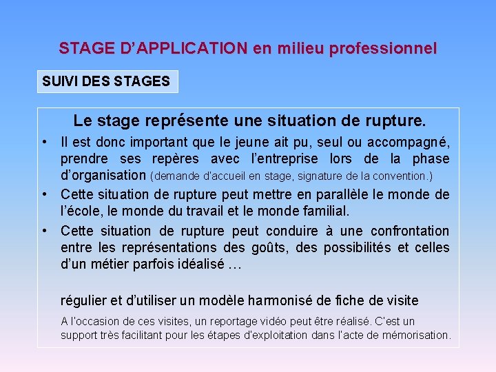 STAGE D’APPLICATION en milieu professionnel SUIVI DES STAGES Le stage représente une situation de