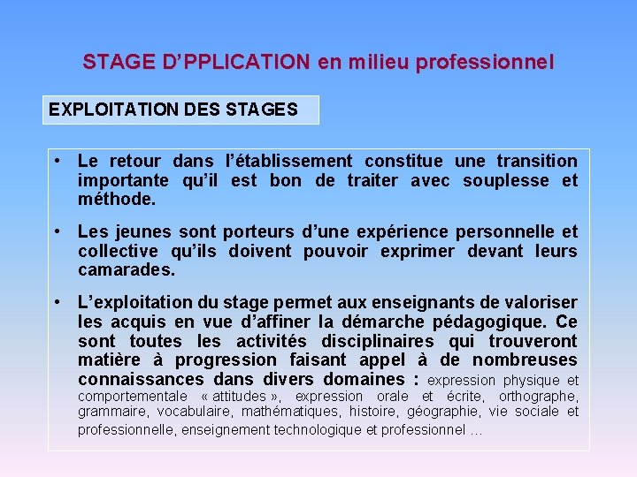 STAGE D’PPLICATION en milieu professionnel EXPLOITATION DES STAGES • Le retour dans l’établissement constitue