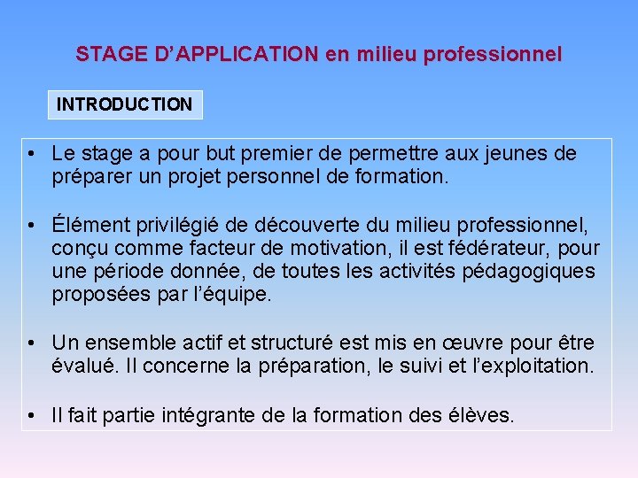 STAGE D’APPLICATION en milieu professionnel INTRODUCTION • Le stage a pour but premier de