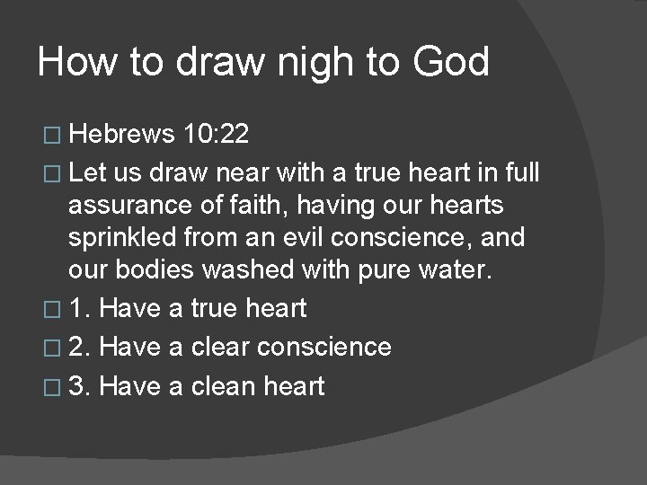 How to draw nigh to God � Hebrews 10: 22 � Let us draw