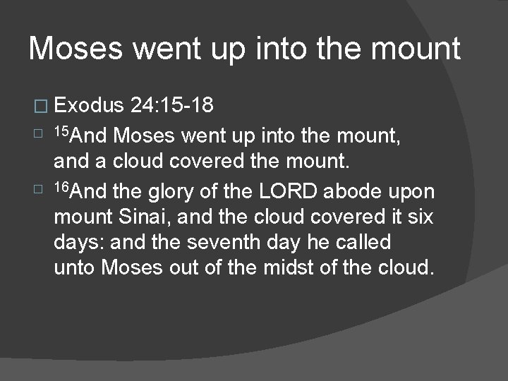 Moses went up into the mount � Exodus � � 24: 15 -18 15