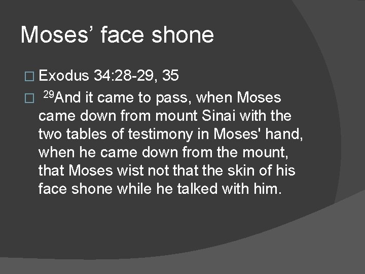 Moses’ face shone � Exodus 34: 28 -29, 35 � 29 And it came
