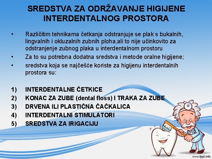 SREDSTVA ZA ODRŽAVANJE HIGIJENE INTERDENTALNOG PROSTORA • • • 1) 2) 3) 4) 5)