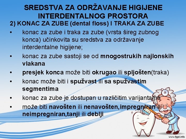 SREDSTVA ZA ODRŽAVANJE HIGIJENE INTERDENTALNOG PROSTORA 2) KONAC ZA ZUBE (dental floss) I TRAKA