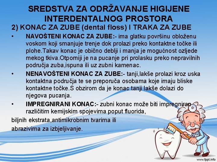 SREDSTVA ZA ODRŽAVANJE HIGIJENE INTERDENTALNOG PROSTORA 2) KONAC ZA ZUBE (dental floss) I TRAKA