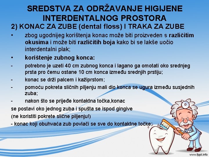 SREDSTVA ZA ODRŽAVANJE HIGIJENE INTERDENTALNOG PROSTORA 2) KONAC ZA ZUBE (dental floss) I TRAKA