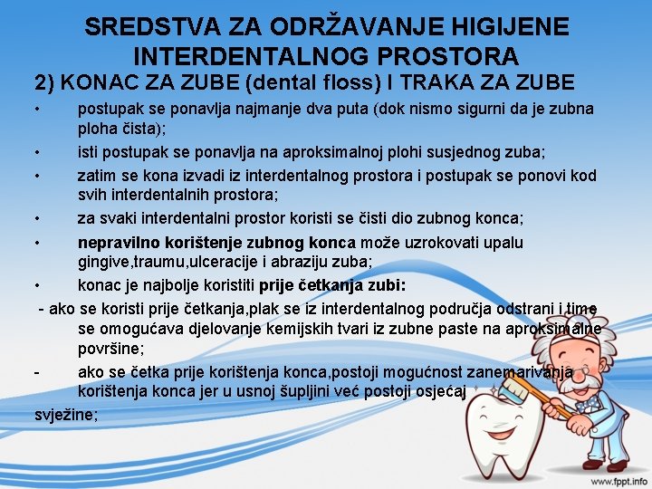 SREDSTVA ZA ODRŽAVANJE HIGIJENE INTERDENTALNOG PROSTORA 2) KONAC ZA ZUBE (dental floss) I TRAKA