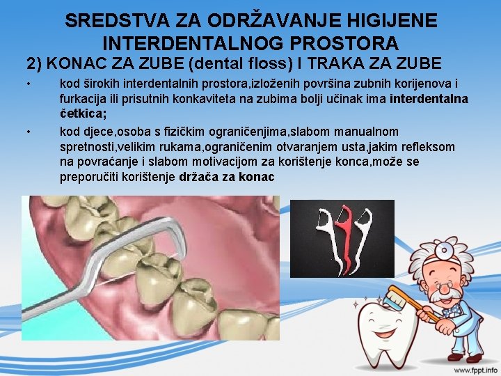 SREDSTVA ZA ODRŽAVANJE HIGIJENE INTERDENTALNOG PROSTORA 2) KONAC ZA ZUBE (dental floss) I TRAKA