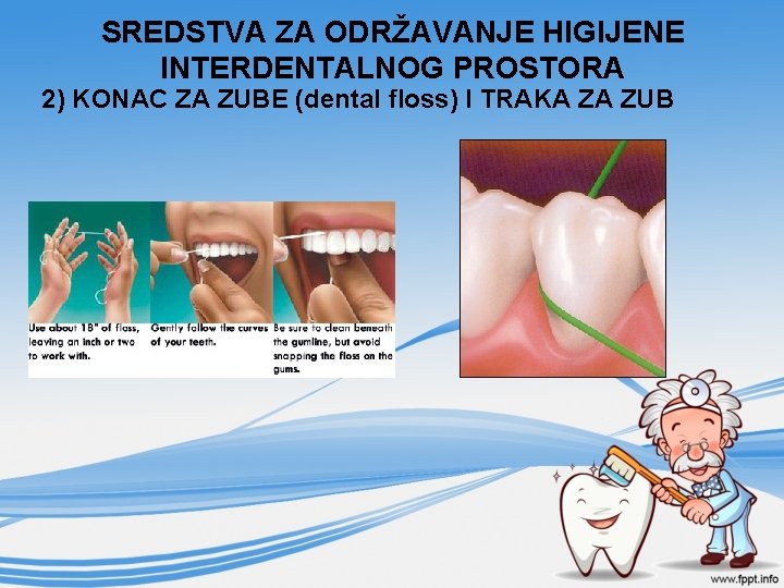 SREDSTVA ZA ODRŽAVANJE HIGIJENE INTERDENTALNOG PROSTORA 2) KONAC ZA ZUBE (dental floss) I TRAKA