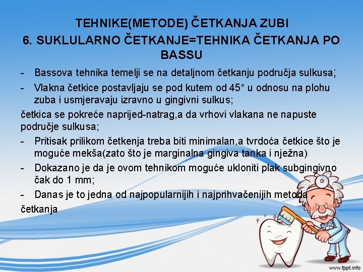 TEHNIKE(METODE) ČETKANJA ZUBI 6. SUKLULARNO ČETKANJE=TEHNIKA ČETKANJA PO BASSU - Bassova tehnika temelji se