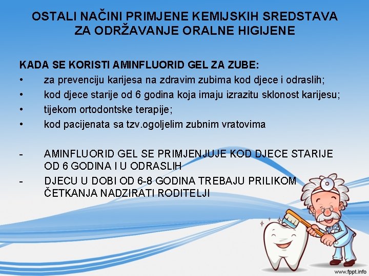 OSTALI NAČINI PRIMJENE KEMIJSKIH SREDSTAVA ZA ODRŽAVANJE ORALNE HIGIJENE KADA SE KORISTI AMINFLUORID GEL