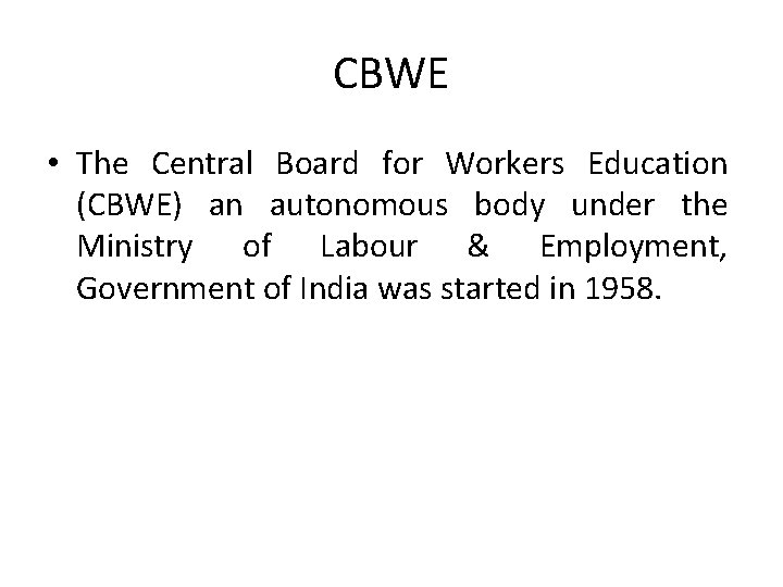 CBWE • The Central Board for Workers Education (CBWE) an autonomous body under the